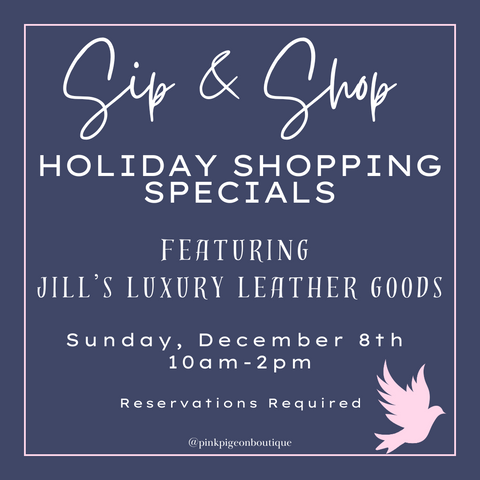 Jill's Luxury Leather Goods - Holiday Shopping Specials Private Shopping Event - December 8th 10:00am - 2:00pm